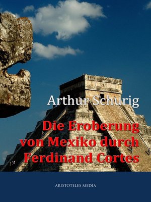 cover image of Die Eroberung von Mexiko durch Ferdinand Cortes